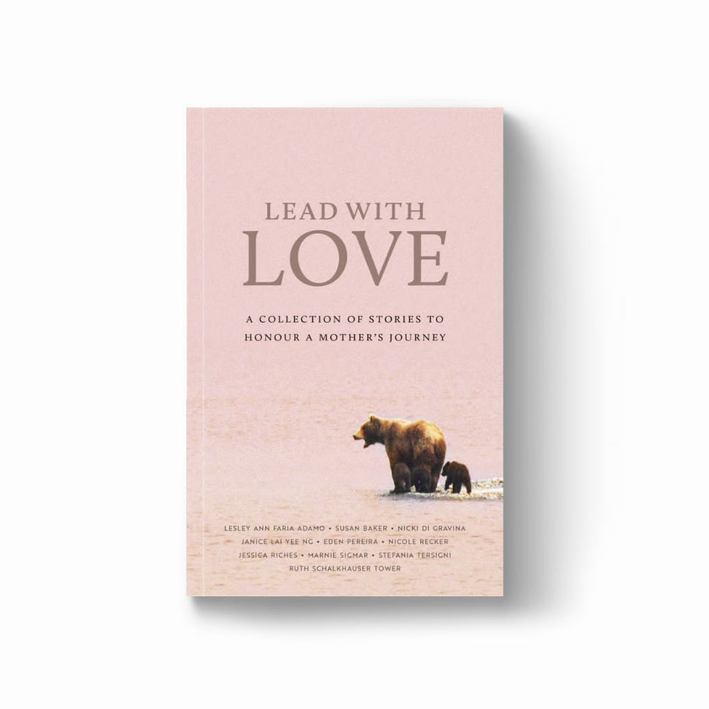 Lead with Love: A collection of stories to Honour a Mother's Journey - Joyful Hearts Co.